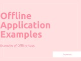 Offline Application Examples Examples Of Offline Apps Issaa