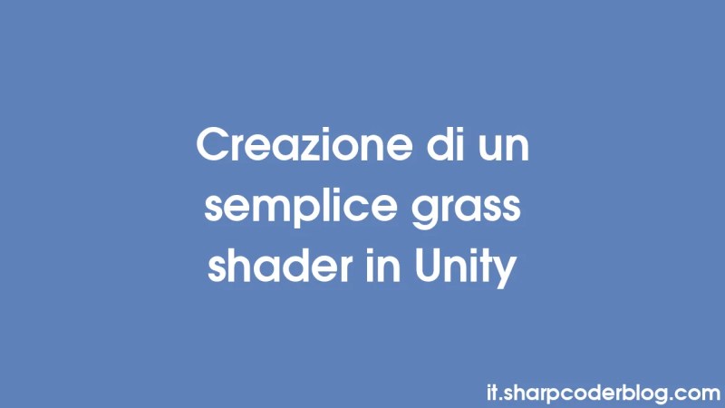 Creating A Simple Grass Shader In Unity Sharp Coder Blog - City Images - Premium 8K Collection