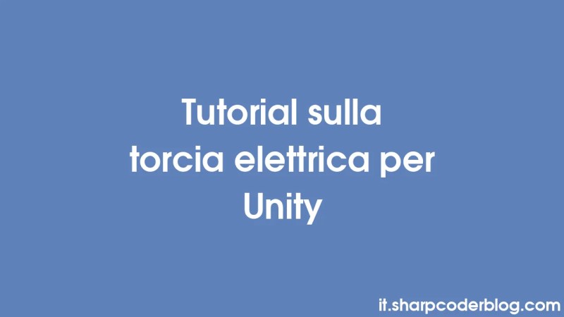 Tutorial Sulla Torcia Elettrica Per Unity Sharp Coder Blog - Ultra HD Light Backgrounds for Desktop