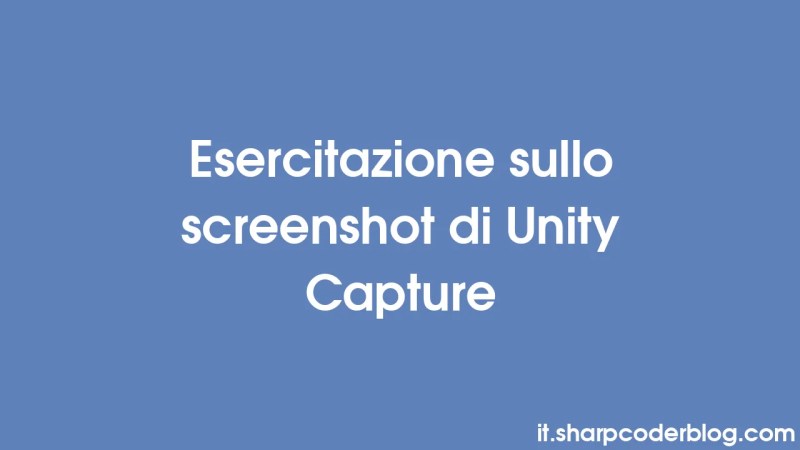 Esercitazione Sullo Screenshot Di Unity Capture Sharp Coder Blog - Premium Minimal Photo Gallery - Retina