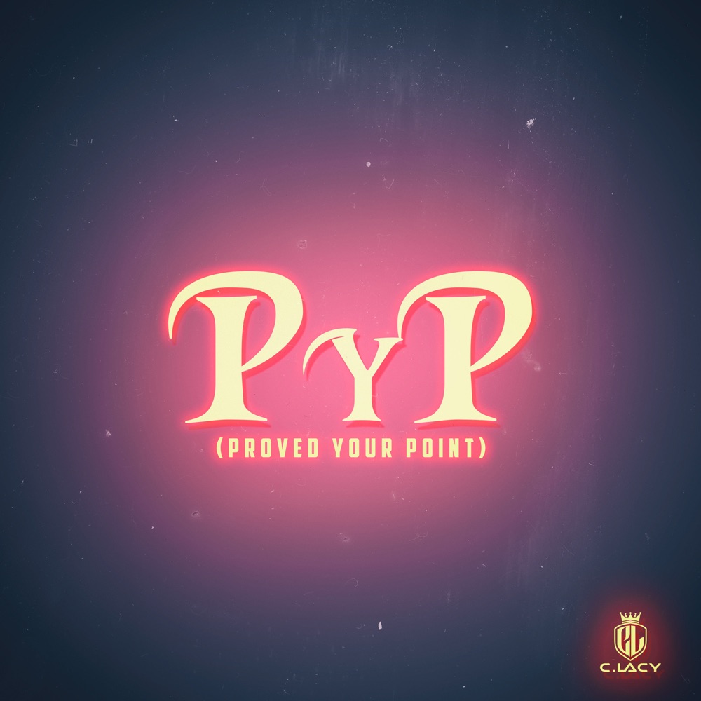 C.Lacy – PYP (Proved Your Point) [Single]