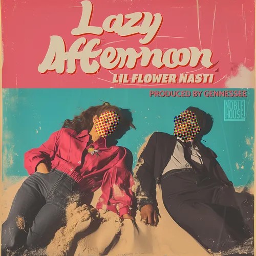 Lil Flower Nasti – Lazy Afternoon [Single]