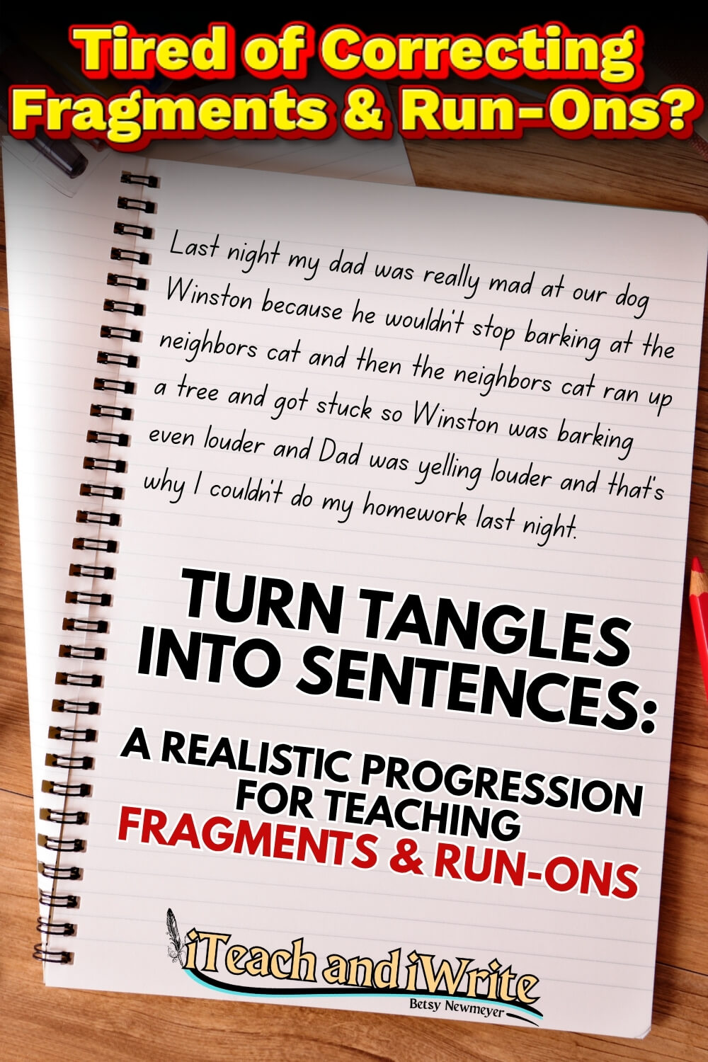Tired of Correcting Fragments & Run-Ons? Turn Tangles into Sentences: A realistic progression for teaching fragments & run-ons.