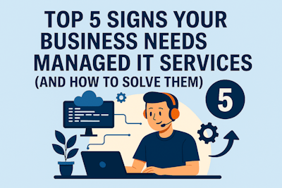 Top 5 signs your business need managed IT services