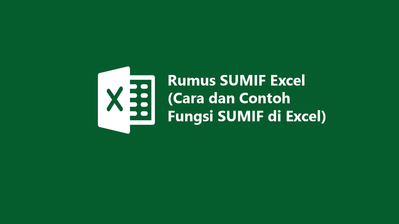 Rumus SUMIF Excel (Cara dan Contoh Fungsi SUMIF di Excel)