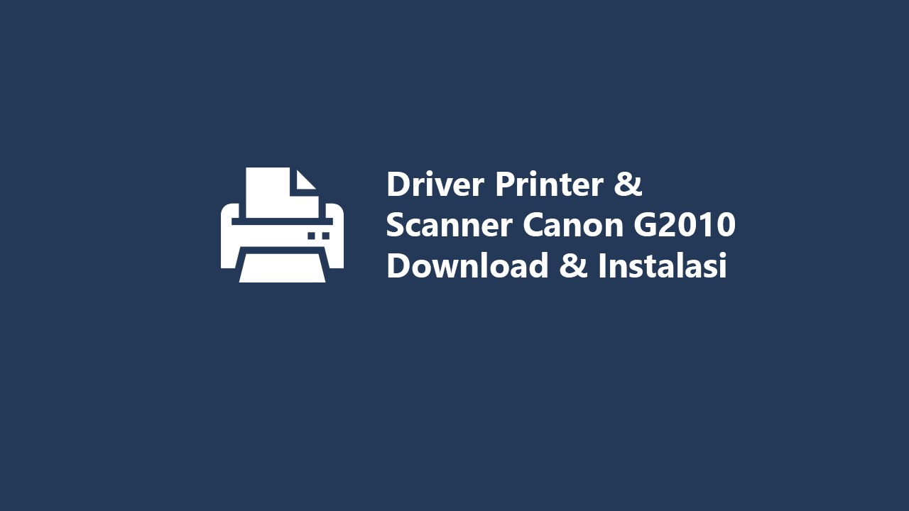 Driver printer & scanner canon g2010