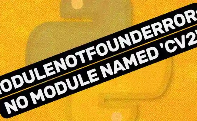 ModuleNotFoundError: No Module Named ‘cv2’ In Python – Its Linux FOSS