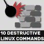 9 Linux Destructive Commands You Should Never Run – Its Linux FOSS