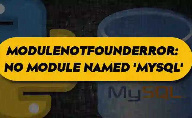 ModuleNotFoundError: No Module Named ‘mysql’ In Python – Its Linux FOSS