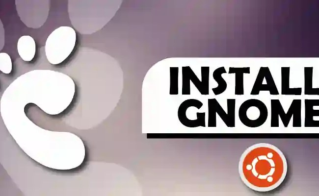 How To Install GNOME On Ubuntu? – Its Linux FOSS