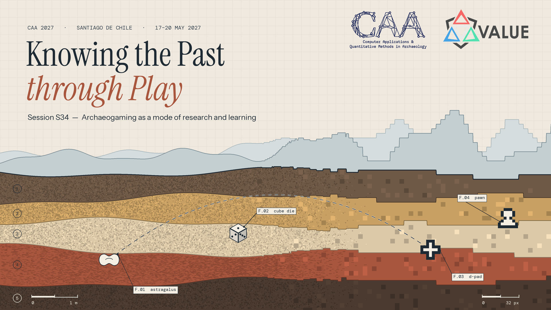 Section drawing of soil layers that turn from hand-drawn to pixelated, containing an ancient knucklebone, a die, a d-pad and a pixel pawn. Title: "Knowing the Past through Play", CAA 2027 Santiago, Session S34, with CAA and VALUE Foundation logos.