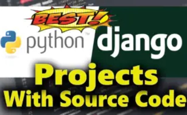 Top 25+ Django Projects With Source Code For Beginners 2024