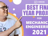Best Final Year Project For Mechanical Engineering Student 2021