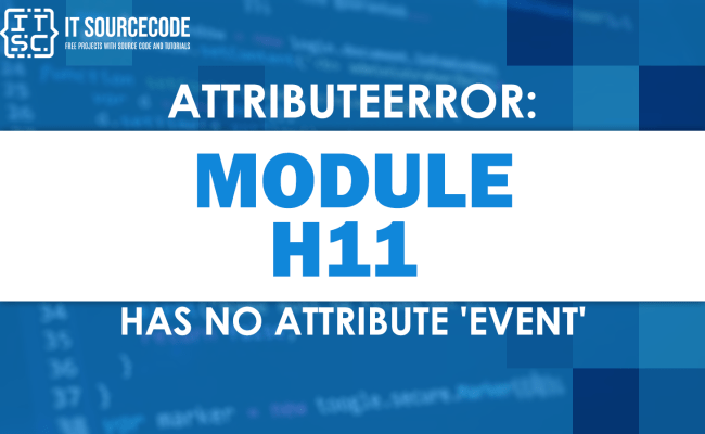 Attributeerror: Module H11 Has No Attribute Event [FIXED]