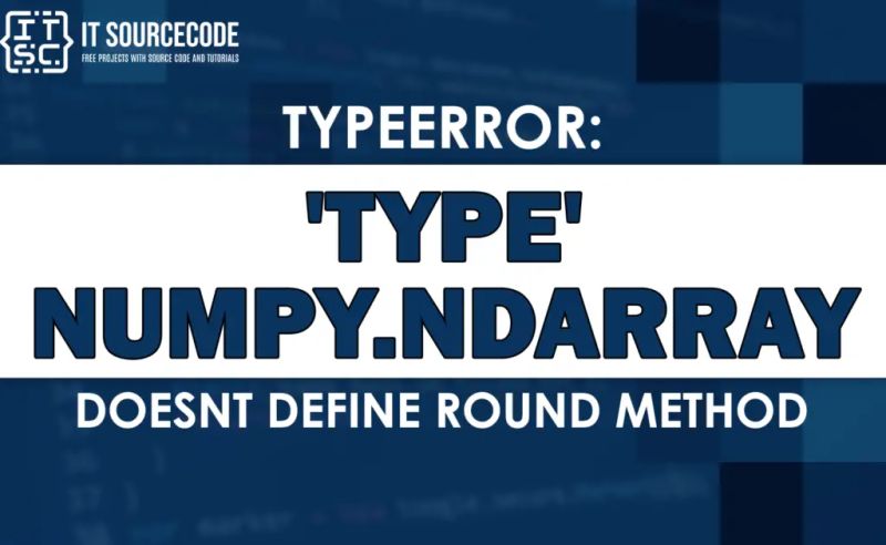 Fixed Typeerror Type Numpy Ndarray Doesn T Define Round Method - Premium Abstract Background Gallery - High Resolution