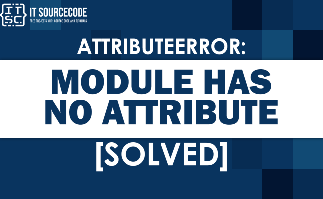 Attributeerror Module Has No Attribute [SOLVED]