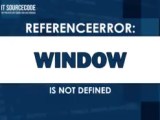 Referenceerror Window Is Not Defined Solved
