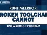 Fixed Runtimeerror Broken Toolchain Cannot Link A Simple C Program