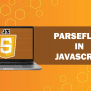 ParseFloat JavaScript: Easily Convert Strings To Numbers
