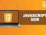 Mastering The Operations Of Javascript Xor