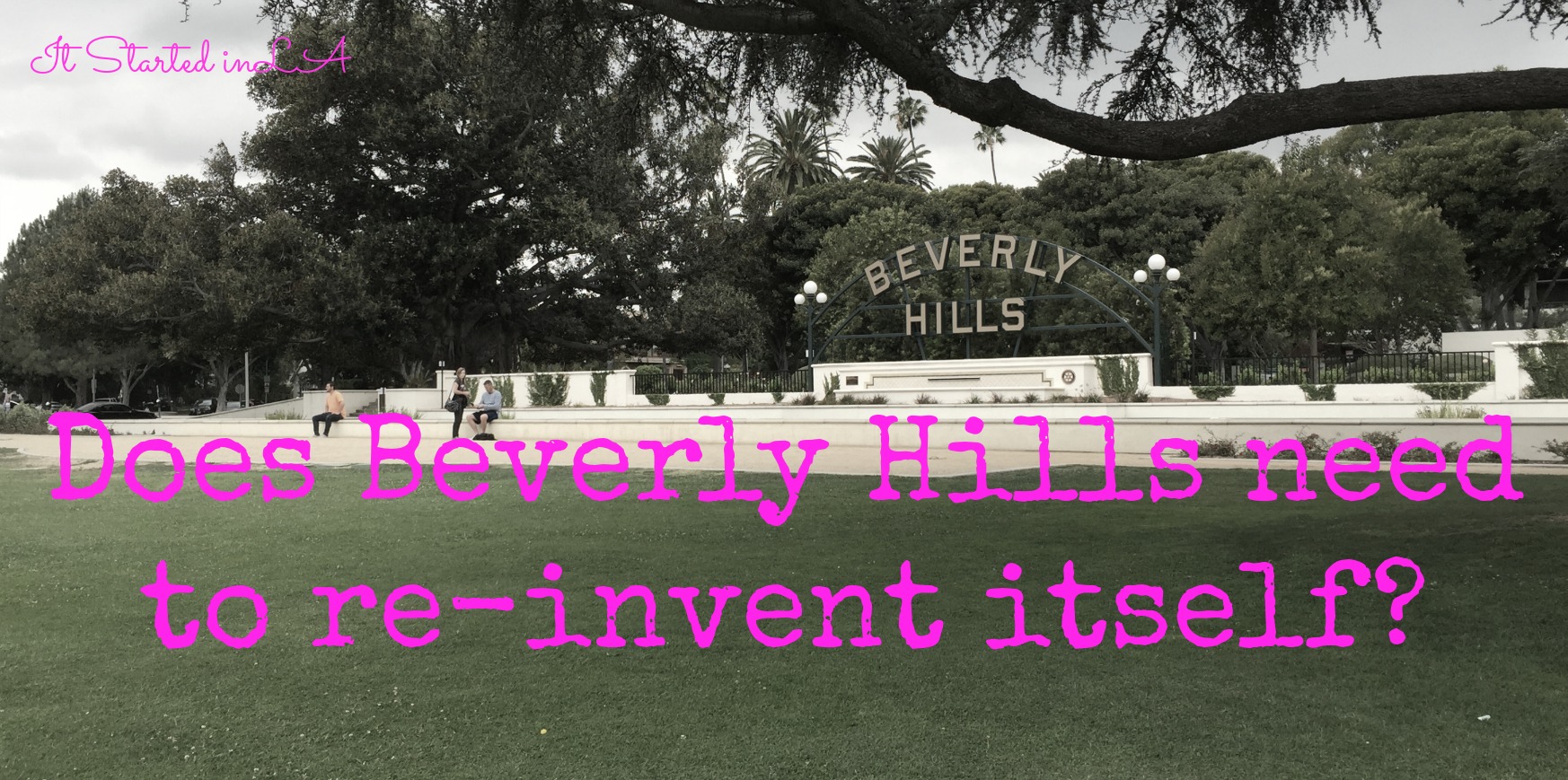 Does Beverly Hills need a new look? It Started In LA