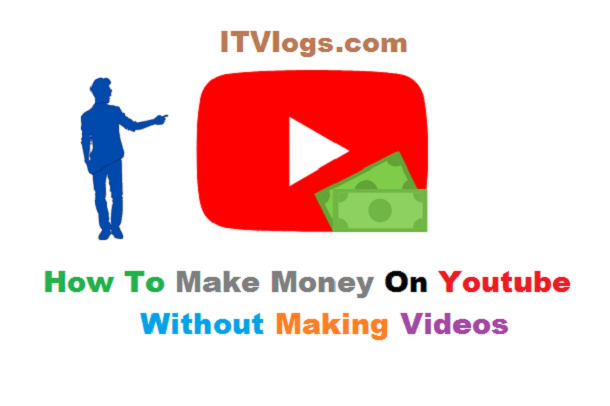 How To Make Money On Youtube Without Making Videos
