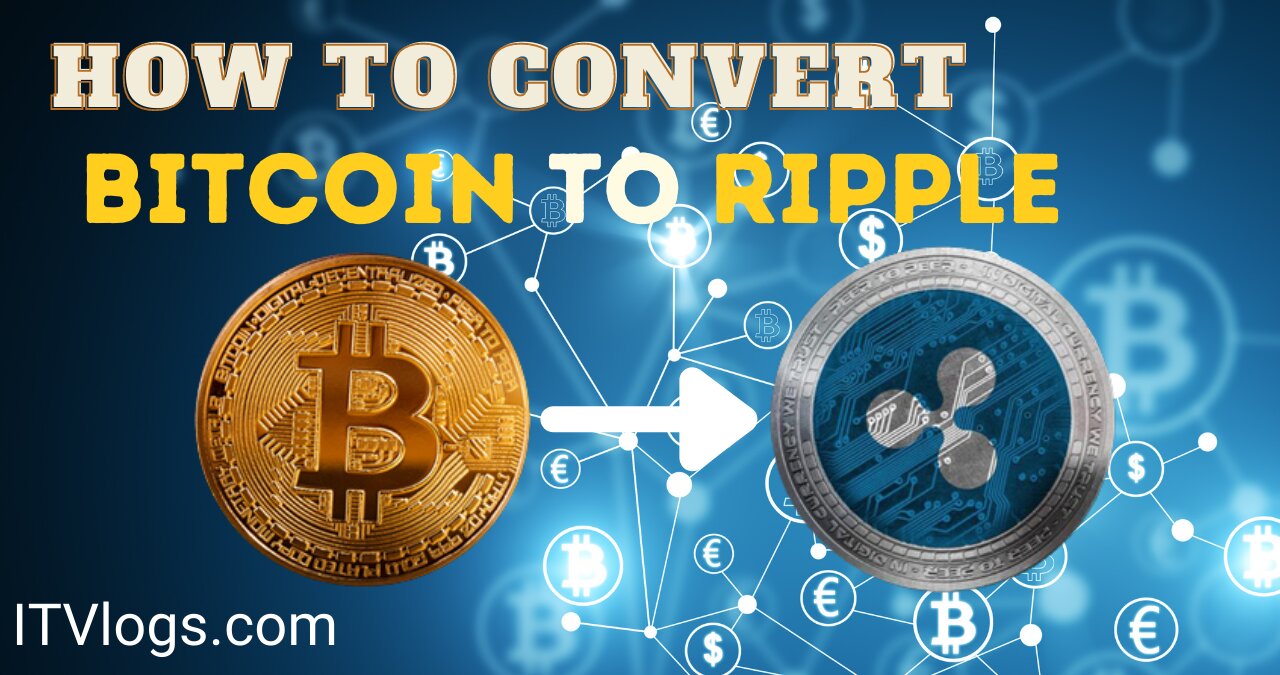 How To Convert Bitcoin To Ripple