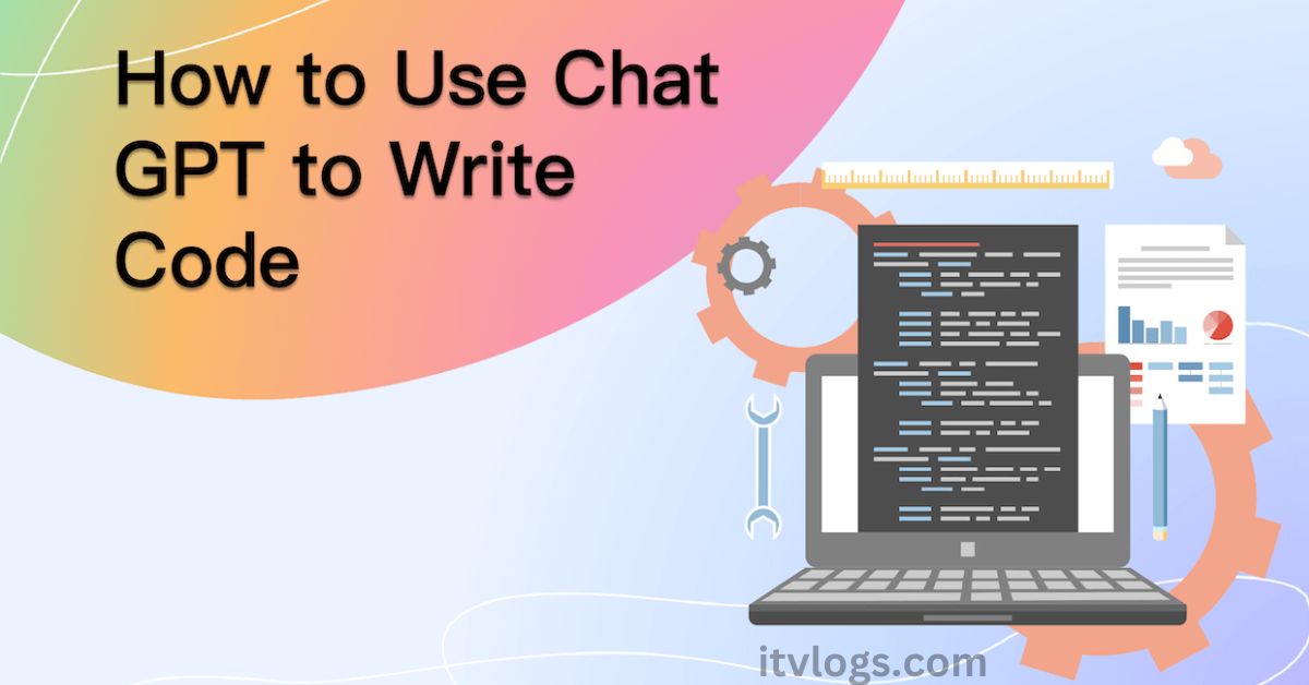 How To Use Chat GPT To Write Code
