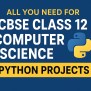 Find The Best CBSE Class 12 Computer Science Python Projects With ...