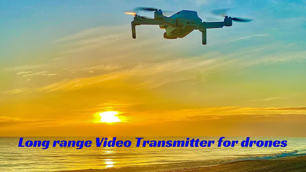 Long range Video Transmitter for drones Ultimate FAQ Guide