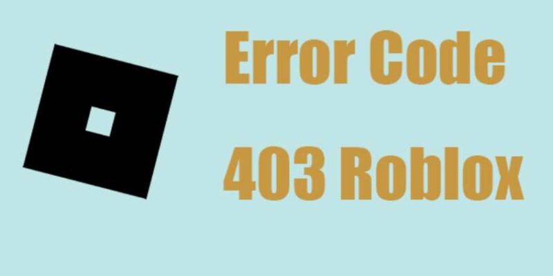 How To Fix Error Code 403 Roblox 2024 Guide Izood Error Code 403 Roblox Thumbnail 800x400 