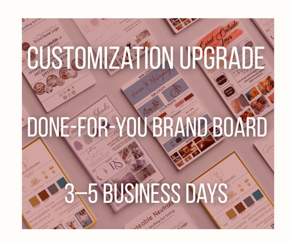 Turn any brand board template into a fully customized, done-for-you brand board.