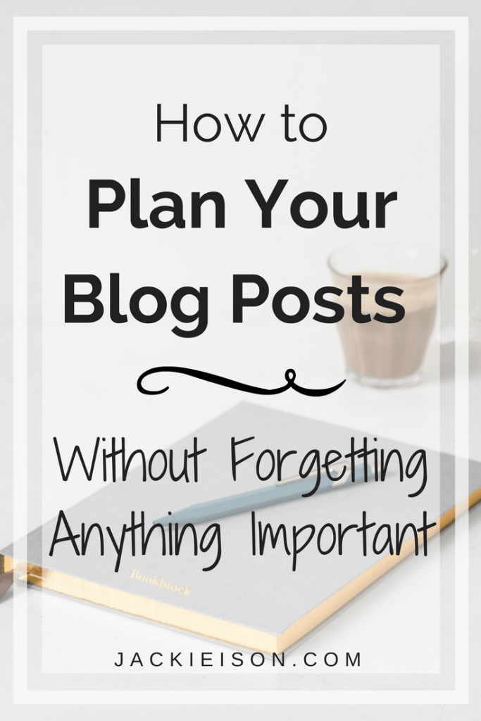 How to Plan your Blog Posts Without Forgetting Anything Important ...