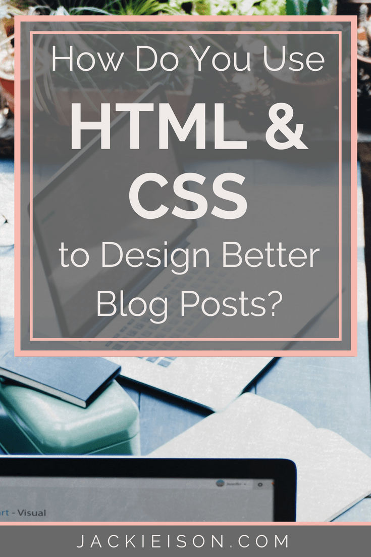 How to Use HTML and CSS to Design Better Blog Posts in WordPress ...