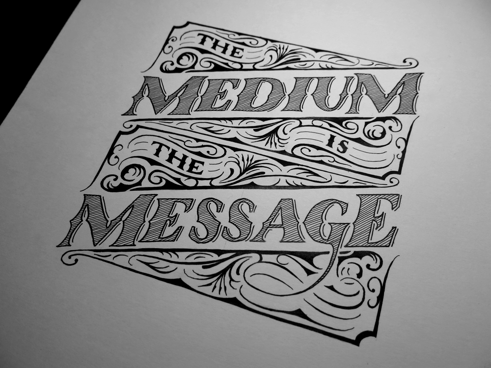 The Medium is the Message