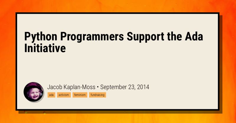 Python Programmers Support The Ada Initiative Jacob Kaplan Moss - HD Nature Arts for Desktop