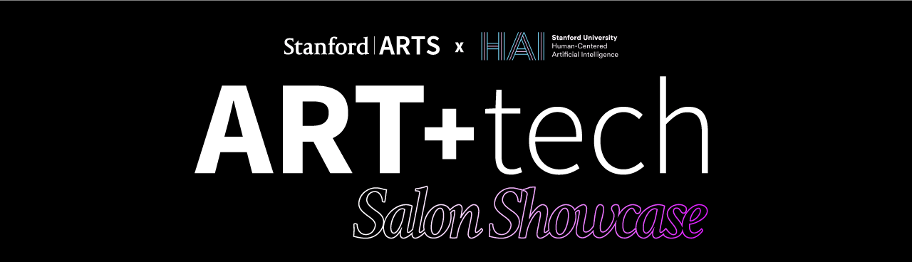 Art + Tech: Salon Showcase, Stanford