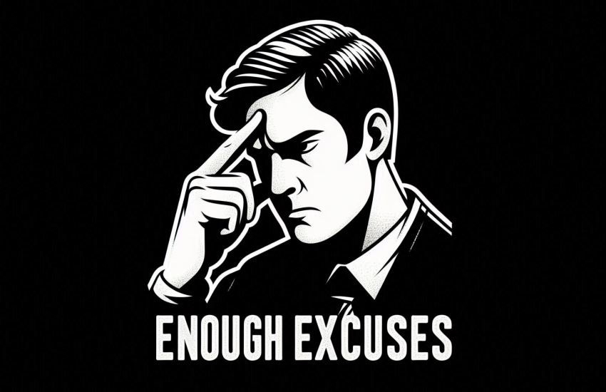 Tired of Excuses