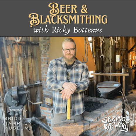Beer & Blacksmithing With Ricky Bottenus