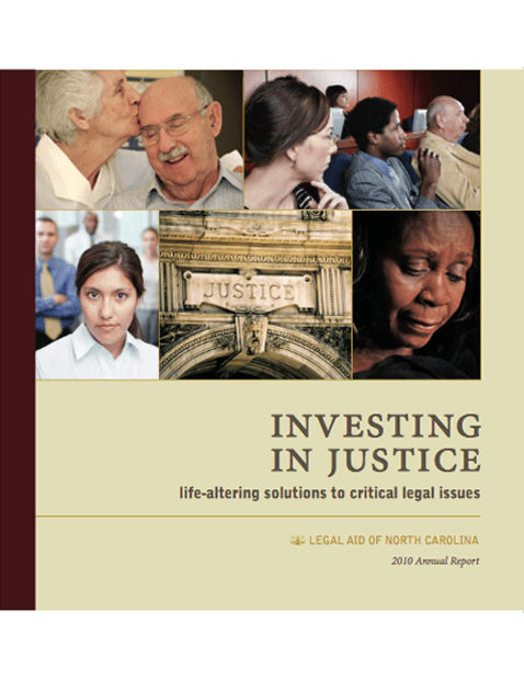 Legal Aid of North Carolina, 2010 Annual Report (Designed by Archetype-usa.com) https://janeengingrich.com/wp-content/uploads/2018/03/lanc-annual-report-low-res.pdf