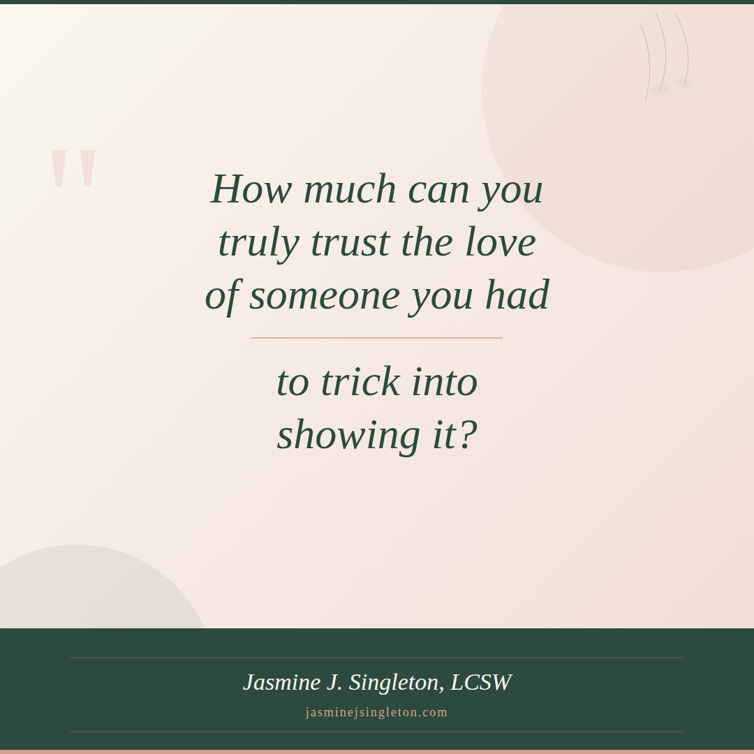 How much can you truly trust the love of someone you had to trick into showing it?