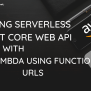 Building Serverless ASP.NET Core Web API With AWS Lambda Using Function ...