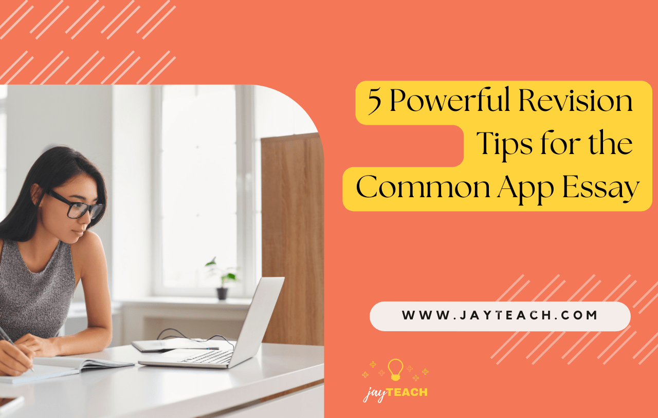 5 powerful revision tips for the common app essay