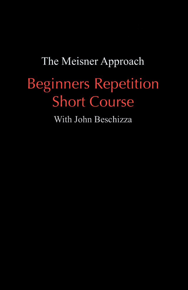 The Meisner Approach | Beginners Short Course in Repetition