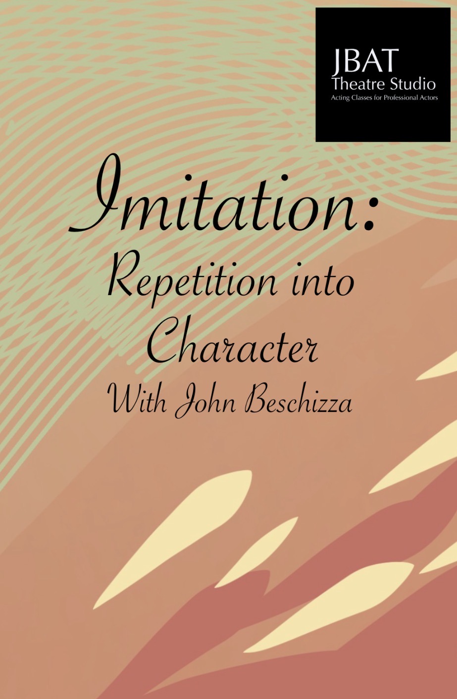 JBAT Members Only. Imitation: Repetition into Character with John Beschizza