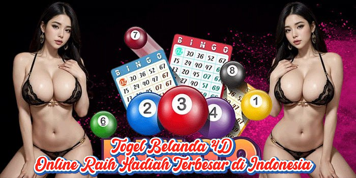 Togel Belanda 4D Online Raih Hadiah Terbesar di Indonesia
