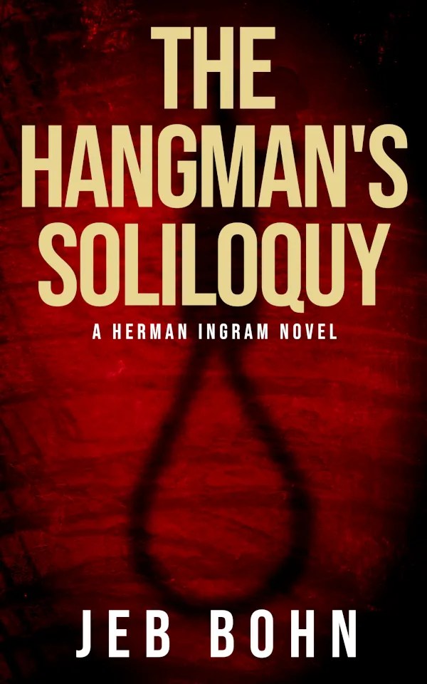 the hangman's soliloquy by Jeb Bohn
