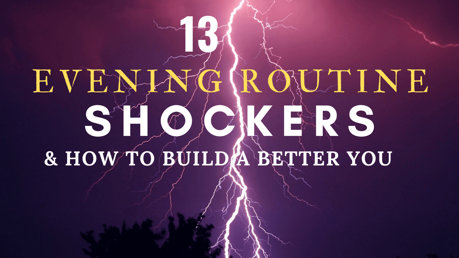 Blog Banner 1 13 Evening Routine Shockers & How to Build a Better You lightning background.