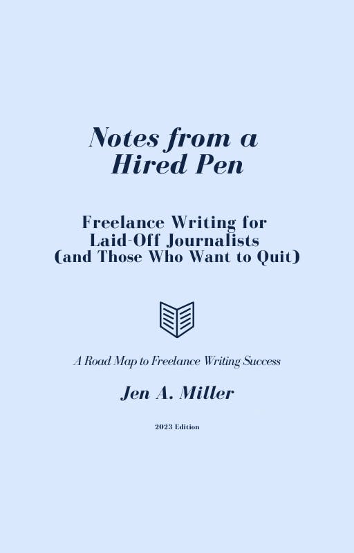 Notes from a Hired Pen: Freelance Writing for Laid-Off Journalists (and Those Who Want to Quit) book cover