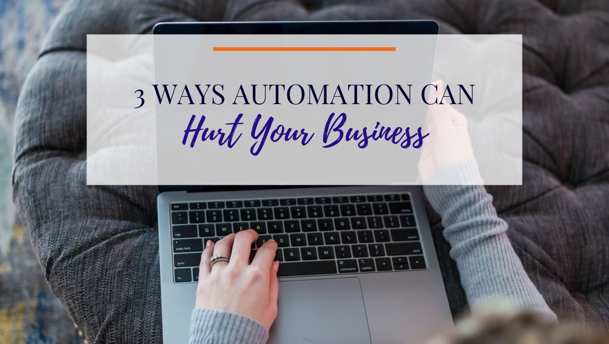 3 Ways Automation Can Hurt Your Business
